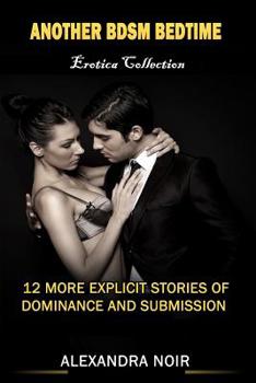 Paperback Another BDSM Bedtime Erotica Collection: 12 More Explicit Stories of Dominance and Submission: MFM, BDSM, Ménage, Discipline, Bondage, and More Book