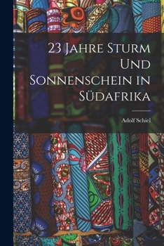 Paperback 23 Jahre Sturm Und Sonnenschein in Südafrika [German] Book