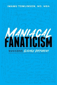 Maniacal Fanaticism: Success Slightly Different
