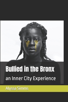 Paperback Bullied in the Bronx: an Inner City Experience Book
