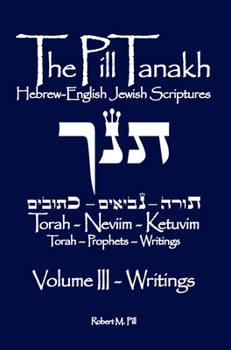 Hardcover The Pill Tanakh: Hebrew-English Jewish Scriptures, Volume III - The Writings Book