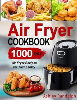 Paperback Air Fryer Cookbook: 1000 Day Air Fryer Recipes for Your Family Book