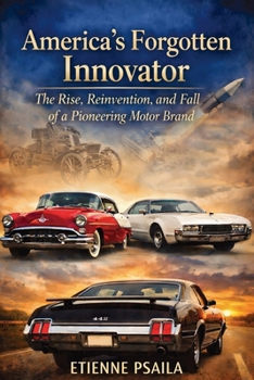 America’s Forgotten Innovator: The Rise, Reinvention, and Fall of a Pioneering Motor Brand