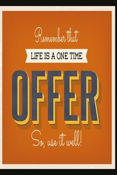 Paperback Remember that life is a one time offer - so, use it well!: Funny and intelligent Notebook, Diary And Journal for everybody with 120 Lined Pages 6x9 in Book