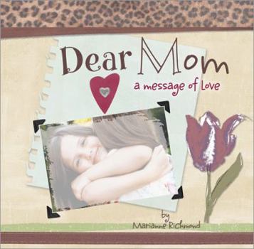 Hardcover Dear Mom: A Message of Love (Marianne Richmond) Book