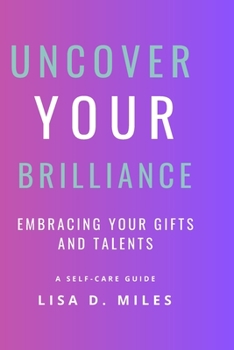Paperback Uncover Your Brilliance: Embracing Your Gifts and Talents Book