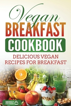 Paperback Vegan Breakfast Cookbook: Delicious Vegan Recipes for Breakfast Book