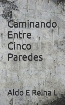 Paperback Caminando Entre Cinco Paredes [Spanish] Book