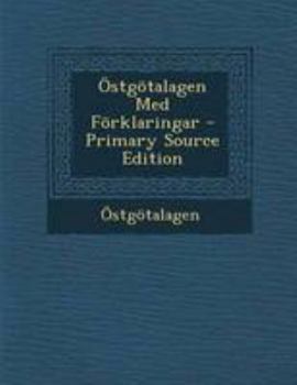 Paperback Ostgotalagen Med Forklaringar - Primary Source Edition [Swedish] Book