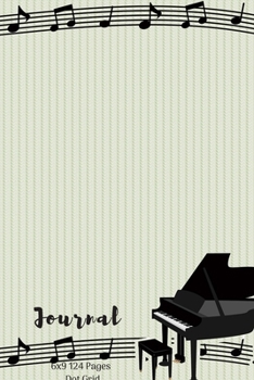 JOURNAL: DOT GRID JOURNAL- 6 X 9 - 120 Pages - Bullet Style Journal - Cover In Matte Finish With a Beautiful Design For Piano Lovers.