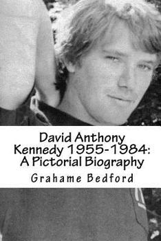 Paperback David Anthony Kennedy 1955-1984: A Pictorial Biography Book