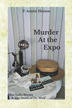 Paperback Murder At The Expo: Miss Sadie Brown & The Death of Dr. Wolf Book