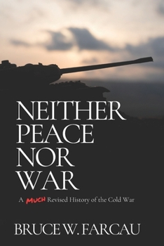Paperback Neither Peace Nor War: A (Much) Revised History of the Cold War Book