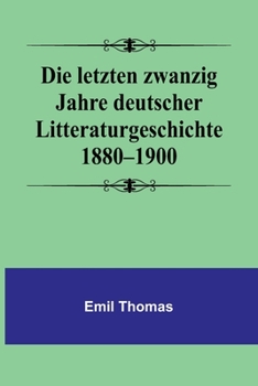 Paperback Die letzten zwanzig Jahre deutscher Litteraturgeschichte 1880-1900 [German] Book