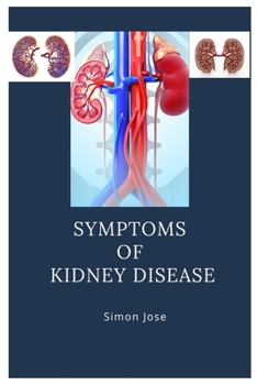 Paperback Symptoms of Kidney Disease: Recognizing Symptoms and Taking Action Book