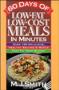 Paperback 60 Days of Low-Fat, Low-Cost Meals in Minutes: Over 150 Delicious Healthy Recipes & Menus That Fit Your Budget Book