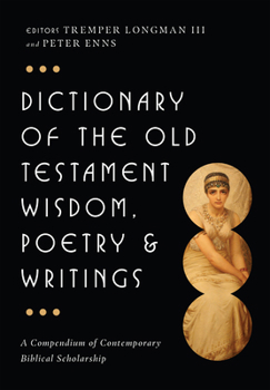 Hardcover Dictionary of the Old Testament: Wisdom, Poetry & Writings: A Compendium of Contemporary Biblical Scholarship Book