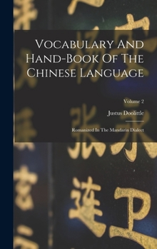 Hardcover Vocabulary And Hand-book Of The Chinese Language: Romanized In The Mandarin Dialect; Volume 2 Book