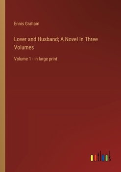 Paperback Lover and Husband; A Novel In Three Volumes: Volume 1 - in large print Book