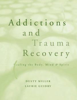 Paperback Addictions and Trauma Recovery: Healing the Body, Mind, and Spirit Book