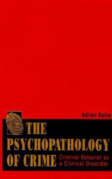 Hardcover Psychopathology of Crime: Criminal Behavior as a Clinical Disorder Book