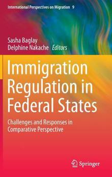 Immigration Regulation in Federal States: Challenges and Responses in Comparative Perspective