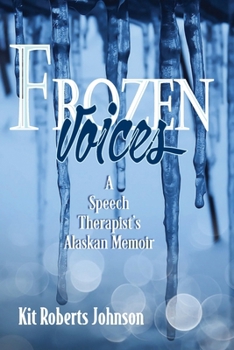 Paperback Frozen Voices: A Speech Therapist's Alaskan Memoir Book