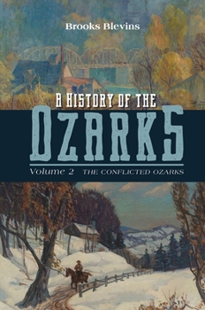 Paperback A History of the Ozarks, Volume 2: The Conflicted Ozarks Volume 2 Book
