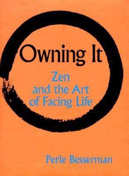 Hardcover Owning It: Zen and the Art of Facing Life Book