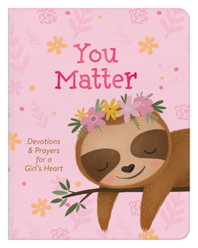 Paperback You Matter (for Girls): Devotions & Prayers for a Girl's Heart Book