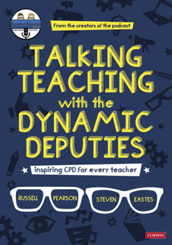 Paperback Talking Teaching with the Dynamic Deputies: Inspiring CPD for every teacher Book