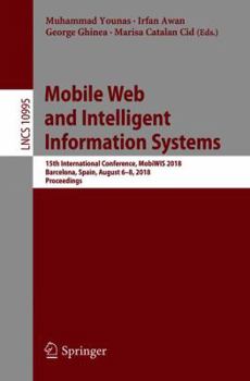 Paperback Mobile Web and Intelligent Information Systems: 15th International Conference, Mobiwis 2018, Barcelona, Spain, August 6-8, 2018, Proceedings Book