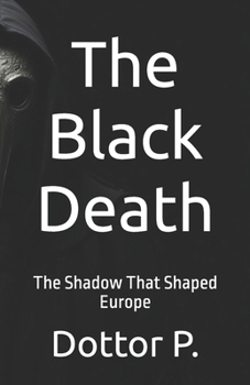 Paperback The Black Death: The Shadow That Shaped Europe Book
