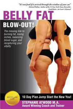 Paperback Belly Fat Blowout: How to Burn Fat, Lose Inches, Lose Weight and Feel Great in Just 10 Days Book