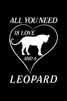 Paperback All You Need Is Love And A Leopard: Blank Lined Journal Notebook, 6" x 9", Leopard journal, Leopard notebook, Ruled, Writing Book, Notebook for Leopar Book