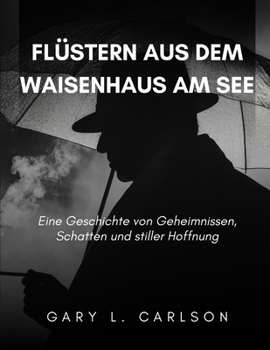 Paperback Flüstern Aus Dem Waisenhaus Am See: Eine Geschichte von Geheimnissen, Schatten und stiller Hoffnung [German] Book