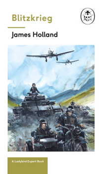 Hardcover Blitzkrieg: Book 1 of the Ladybird Expert History of the Second World War: Volume 8 Book