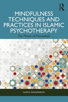 Paperback Mindfulness Techniques and Practices in Islamic Psychotherapy: The Power of Muraqabah Book