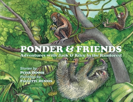 Paperback Ponder and Friends: Adventures with Jack & Riley in the Rainforest Book