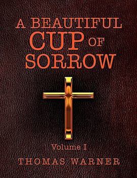 Paperback A Beautiful Cup of Sorrow: Volume 1 Book