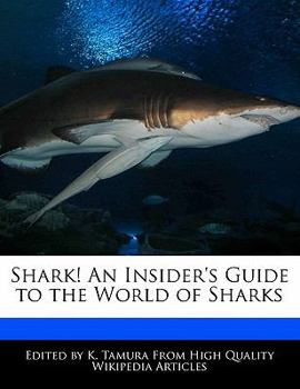 Shark! an Insider's Guide to the World of Sharks