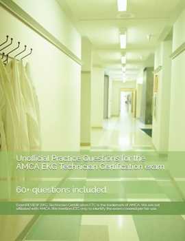 Unofficial Practice Questions for the AMCA EKG Technician Certification exam