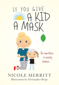 Paperback If You Give A Kid A Mask: the importance of wearing kindness Book