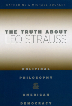 Paperback The Truth about Leo Strauss: Political Philosophy and American Democracy Book