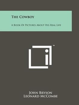 Paperback The Cowboy: A Book Of Pictures About His Real Life Book