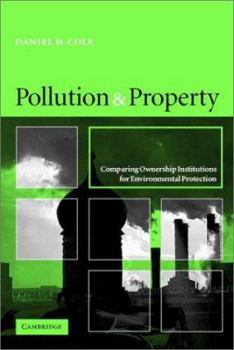 Hardcover Pollution and Property: Comparing Ownership Institutions for Environmental Protection Book