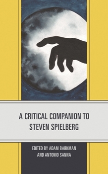 A Critical Companion to Steven Spielberg - Book  of the Critical Companions to Contemporary Directors