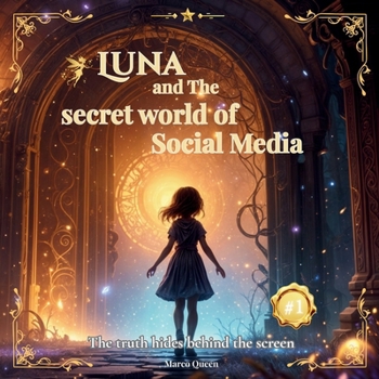 Luna and the Secret World of Social Media (Second Edition): The Book Every Parent Should Share Before Their Child Gets a Phone (Luna’s Digital Tales Series)