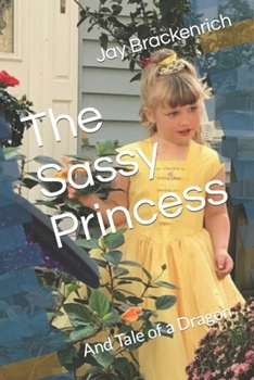 Paperback The Sassy Princess: And Tale of a Dragon Book