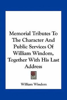 Paperback Memorial Tributes To The Character And Public Services Of William Windom, Together With His Last Address Book